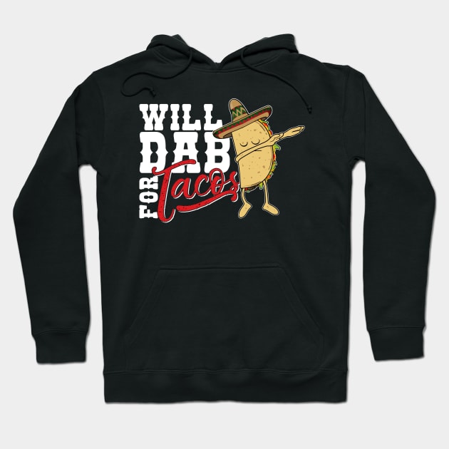 Dabbing Taco-Will dab for Tacos-Funny Mexican Foodie Hoodie by CheesyB